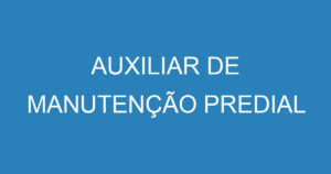 AUXILIAR DE MANUTENÇÃO PREDIAL 5