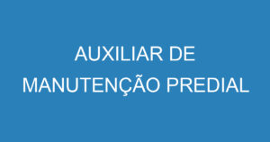 AUXILIAR DE MANUTENÇÃO PREDIAL 7