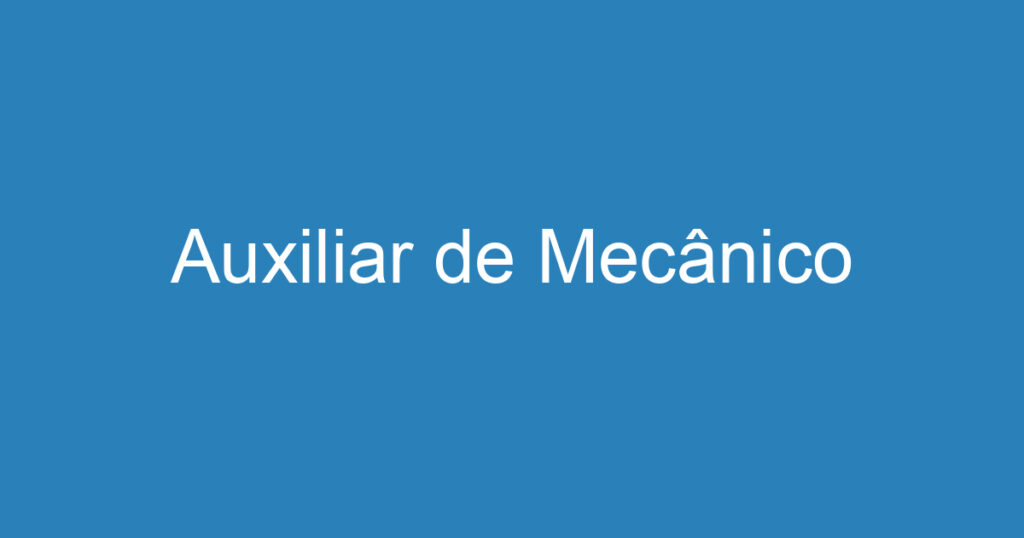 Auxiliar de Mecânico 1