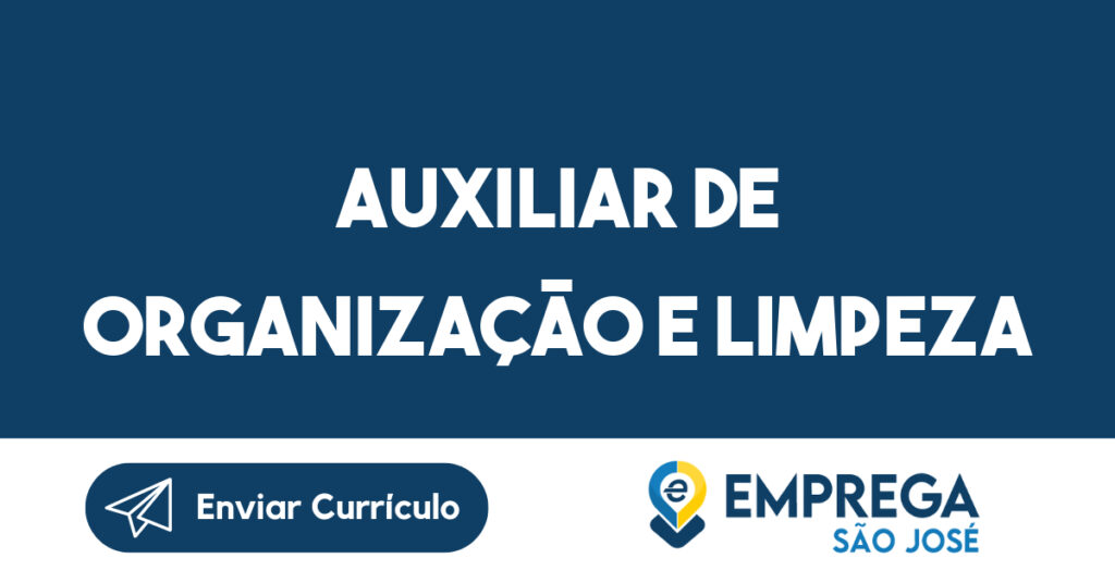 Auxiliar de organização e limpeza-São José dos Campos - SP 1