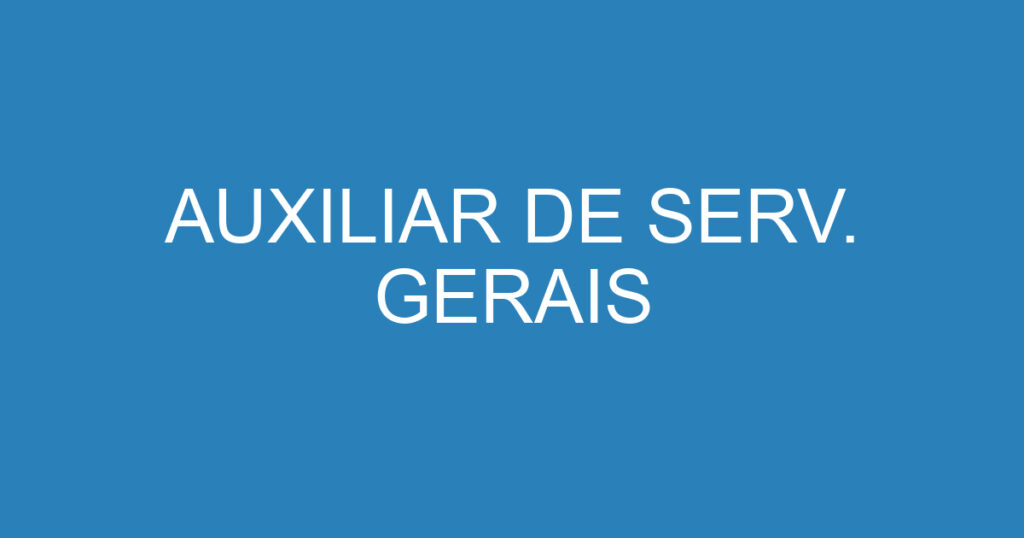 AUXILIAR DE SERV. GERAIS 1