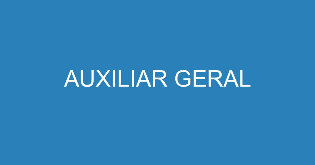 AUXILIAR GERAL 1