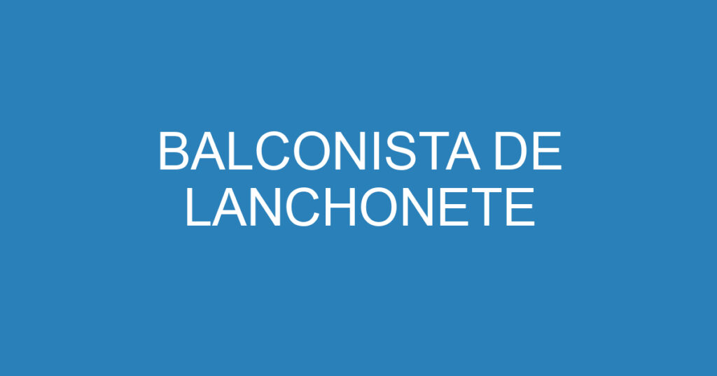 BALCONISTA DE LANCHONETE 1