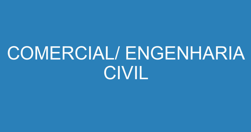 COMERCIAL/ ENGENHARIA CIVIL 1