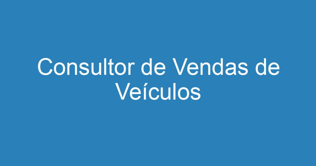 Consultor de Vendas de Veículos 1