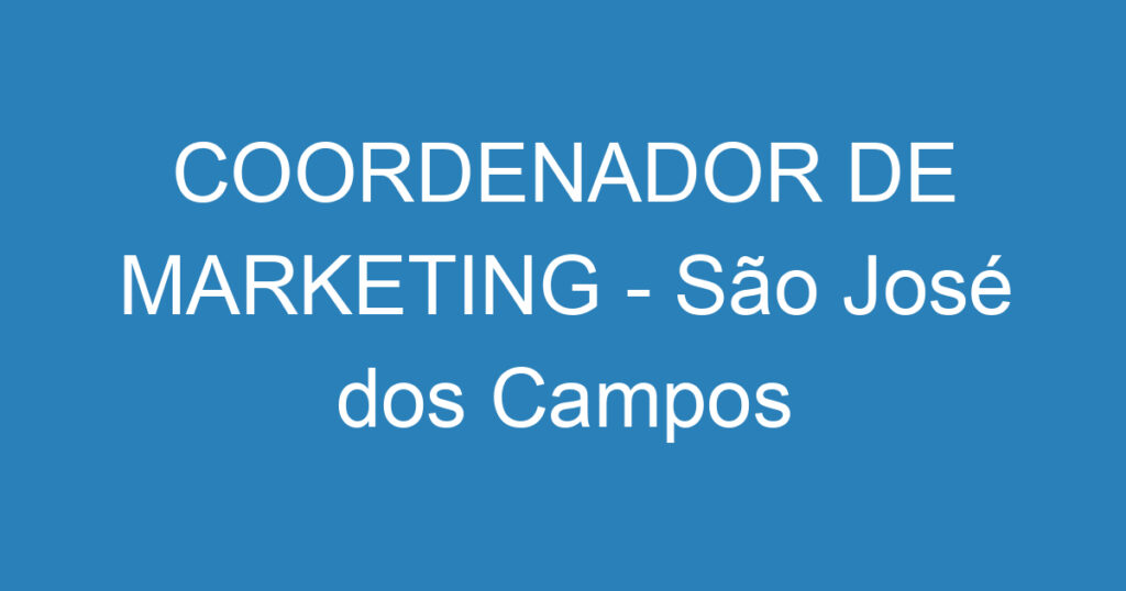 COORDENADOR DE MARKETING - São José dos Campos 1