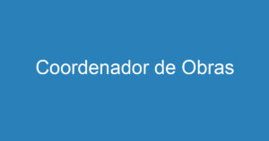 Coordenador de Obras 9