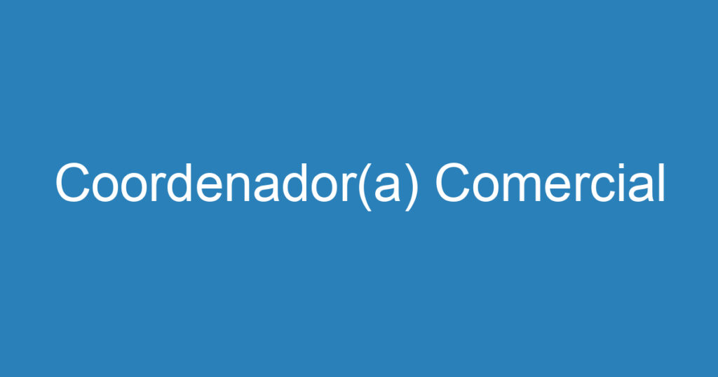 Coordenador(a) Comercial 1