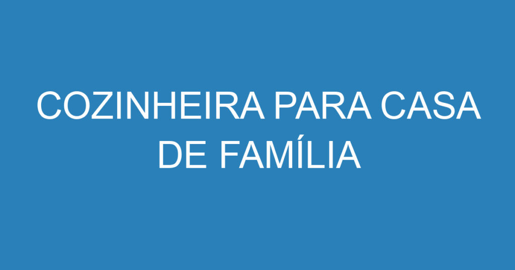 COZINHEIRA PARA CASA DE FAMÍLIA 1