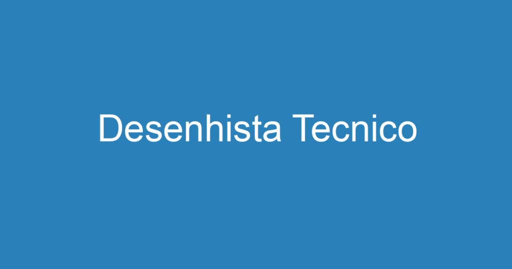 Desenhista Tecnico 1