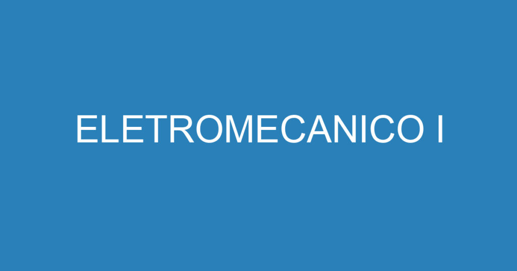 ELETROMECANICO I 1