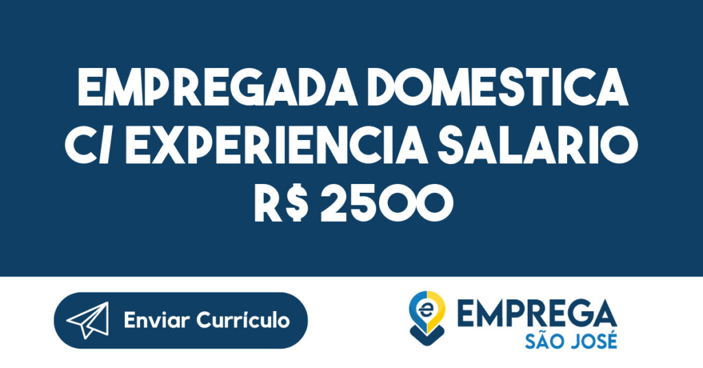 Empregada Domestica c/ Experiencia Salario R$ 2500-São José dos Campos - SP 1