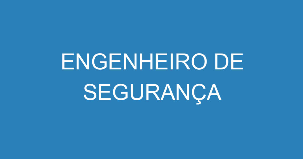 ENGENHEIRO DE SEGURANÇA 1