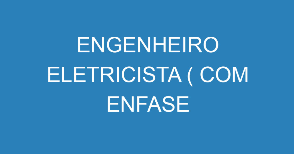 ENGENHEIRO ELETRICISTA ( COM ENFASE INSTRUMENTAÇÃO) 1