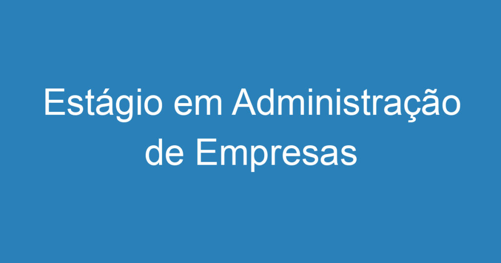 Estágio em Administração de Empresas 1