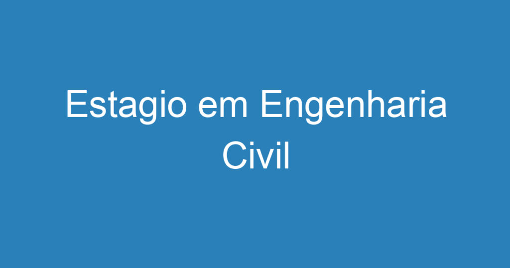 Estagio em Engenharia Civil 1