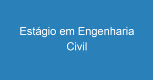 Estágio em Engenharia Civil 2