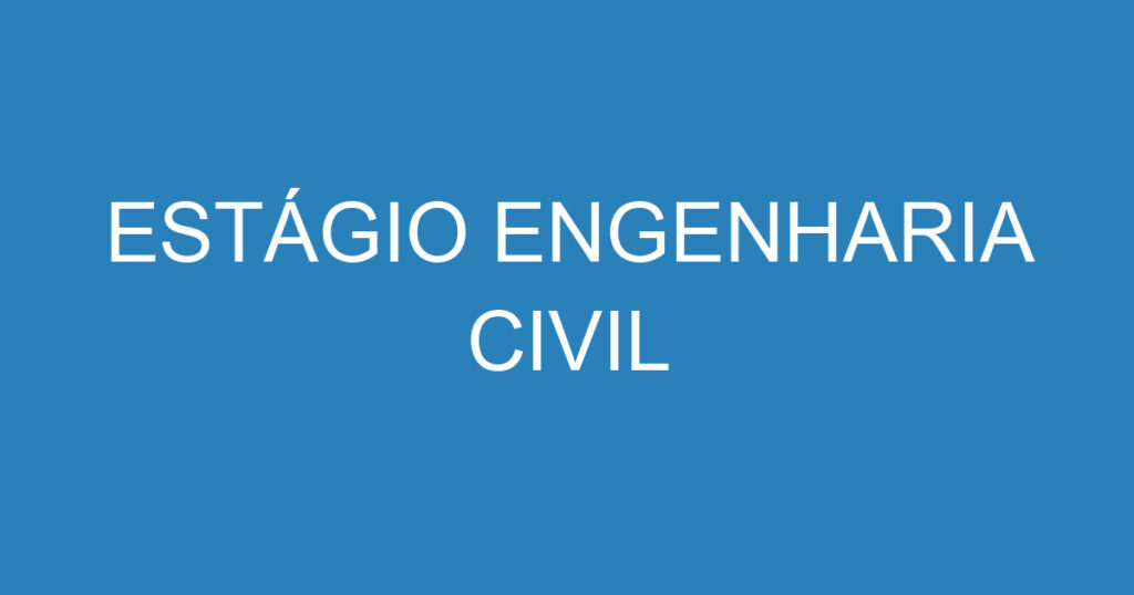 ESTÁGIO ENGENHARIA CIVIL 1