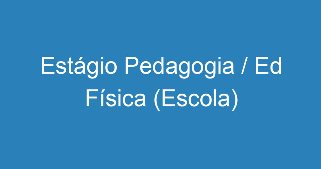 Estágio Pedagogia / Ed Física (Escola) 1