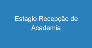 Estagio Recepção de Academia 5