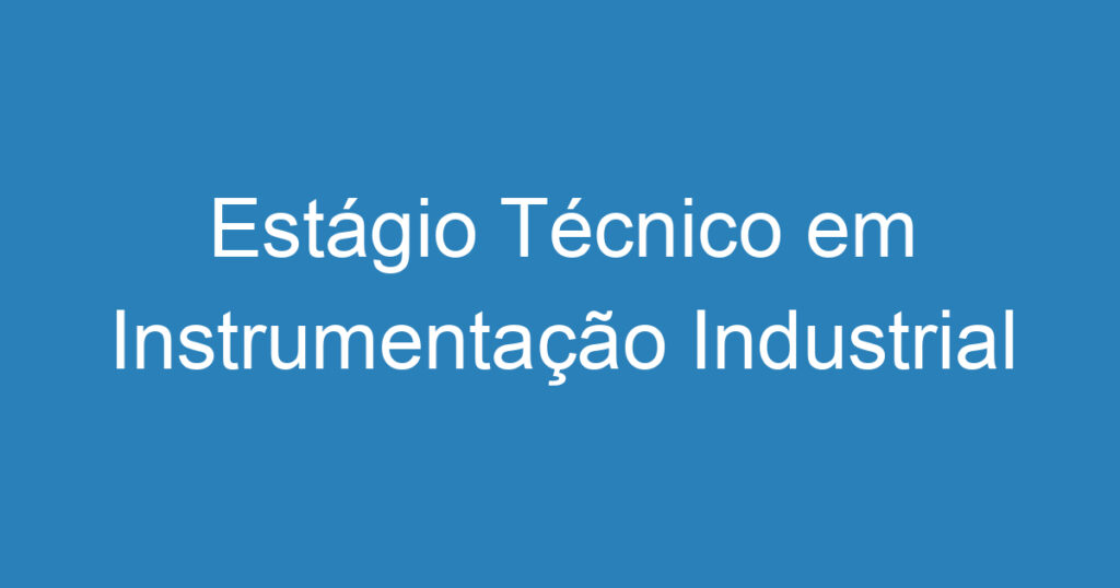 Estágio Técnico em Instrumentação Industrial 1