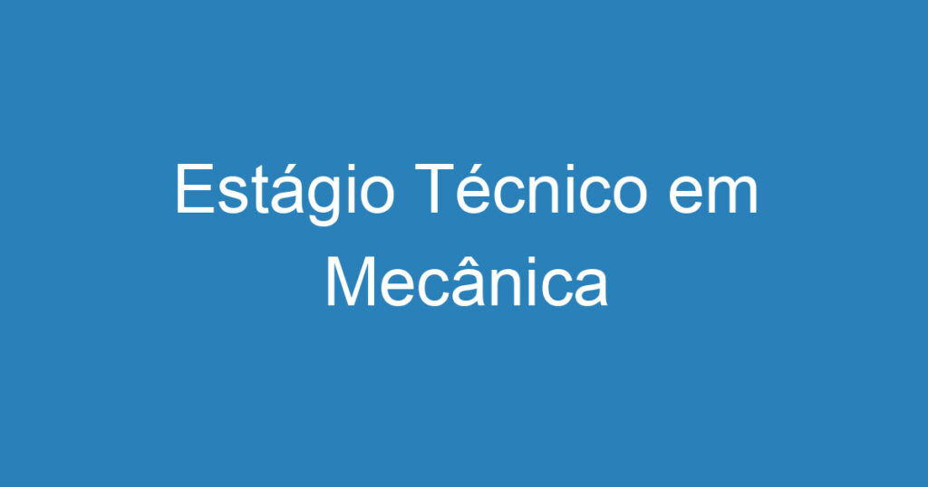 Estágio Técnico em Mecânica 1