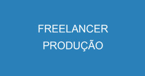 FREELANCER PRODUÇÃO 2