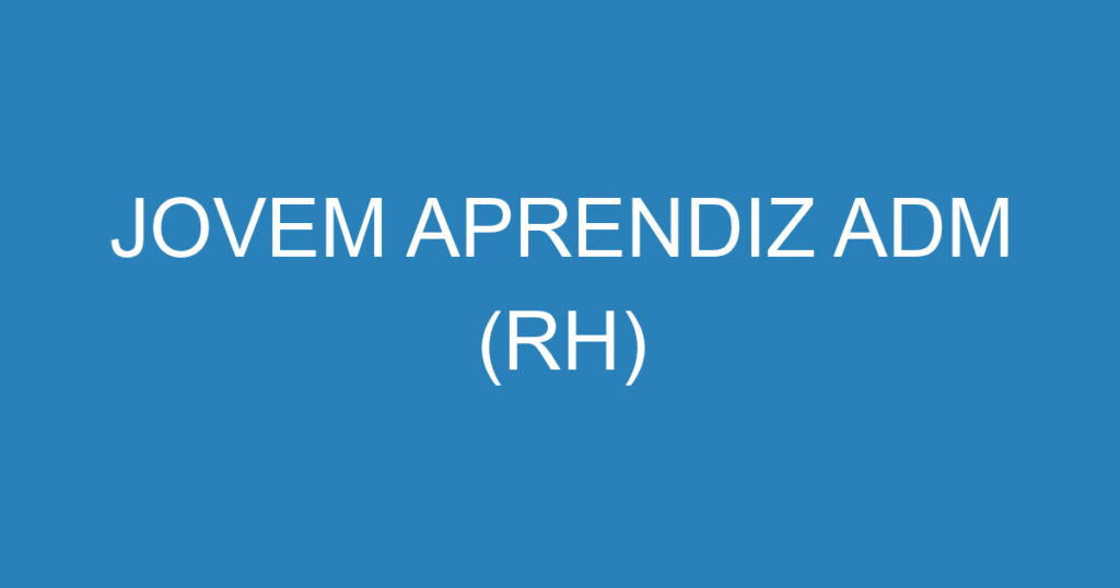 JOVEM APRENDIZ ADM (RH) 1