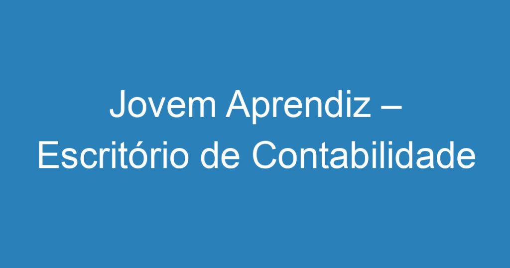 Jovem Aprendiz – Escritório de Contabilidade 1