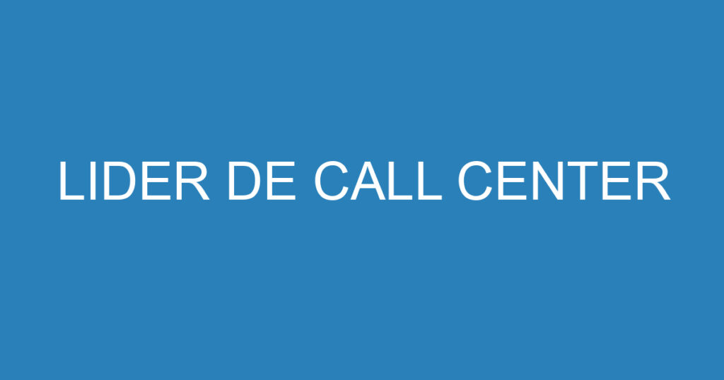 LIDER DE CALL CENTER 1