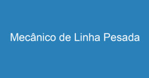 Mecânico de Linha Pesada 5