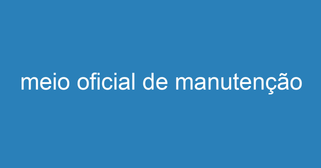 meio oficial de manutenção 1