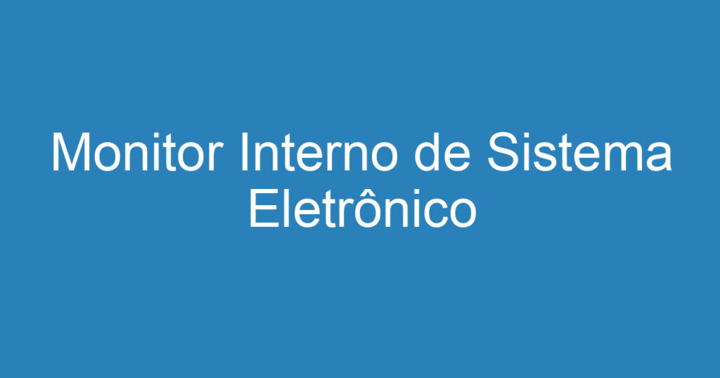 Monitor Interno de Sistema Eletrônico 1