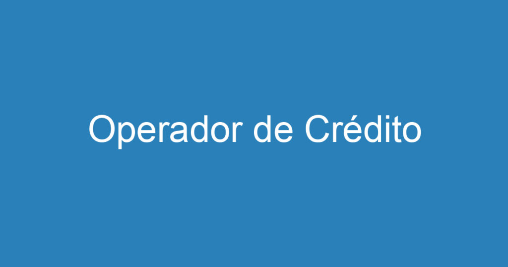 Operador de Crédito 1