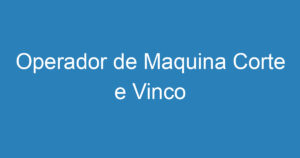 Operador de Maquina Corte e Vinco 15