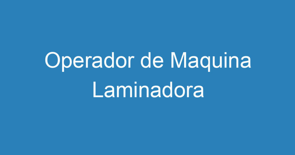 Operador de Maquina Laminadora 1