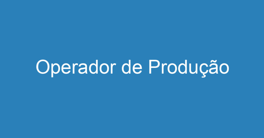 Operador de Produção 1