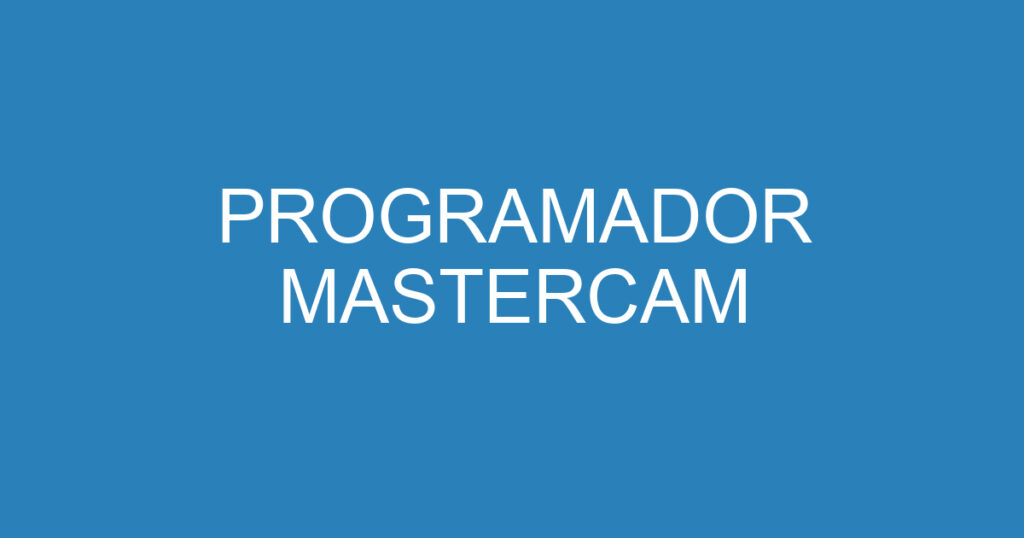 PROGRAMADOR MASTERCAM 1