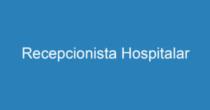 Recepcionista Hospitalar 13