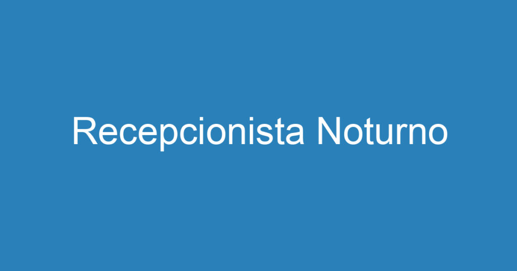 Recepcionista Noturno 1