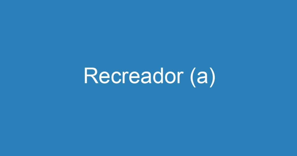 Recreador (a) 1