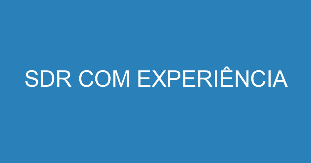 SDR COM EXPERIÊNCIA 1