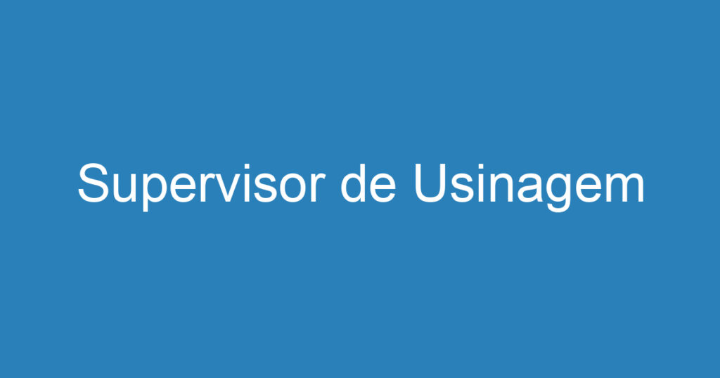 Supervisor de Usinagem 1