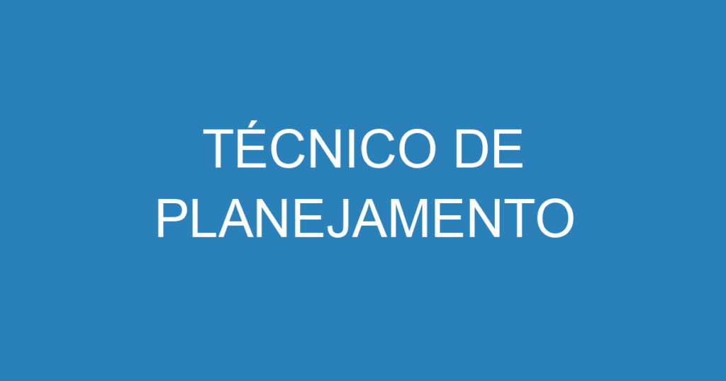 TÉCNICO DE PLANEJAMENTO 1