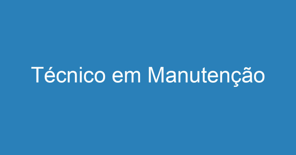 Técnico em Manutenção 1