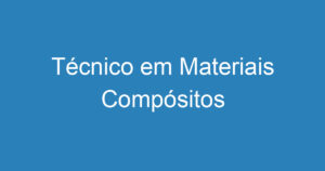 Técnico em Materiais Compósitos 12