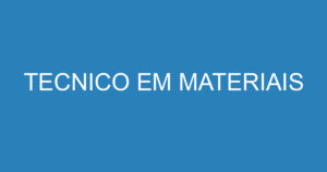 TECNICO EM MATERIAIS 4