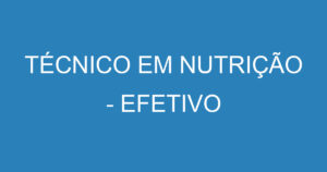 TÉCNICO EM NUTRIÇÃO - EFETIVO 1