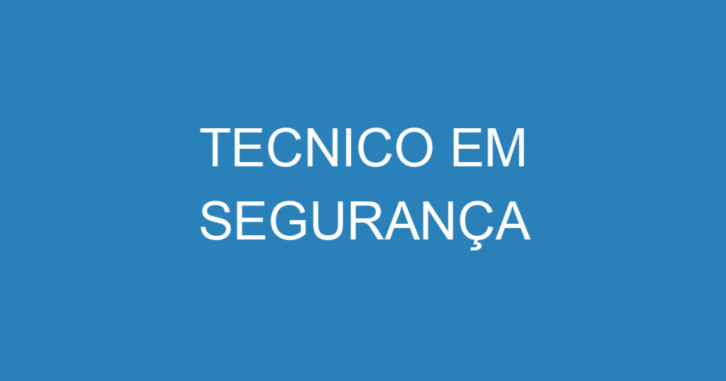 TECNICO EM SEGURANÇA 1