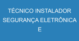 TÉCNICO INSTALADOR SEGURANÇA ELETRÔNICA E SISTEMAS FOTOVOLTAICOS 8